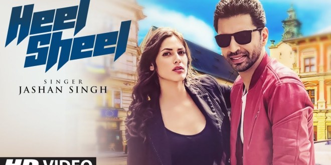 Lyrics and Video: Heel Sheel | Jashan Singh