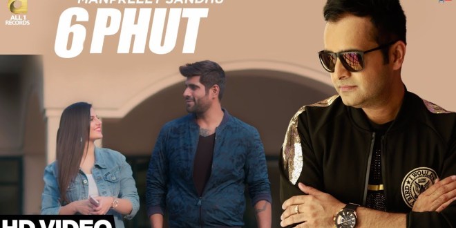 Lyrics and Video: 6 Phut | Manpreet Sandhu