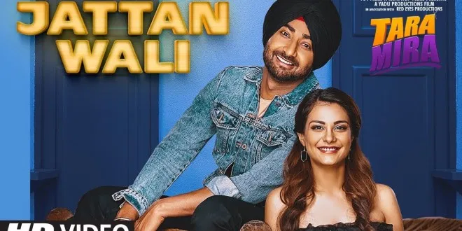 Latest Punjabi song 'Jattan Wali' from movie 'Tara Mira' released