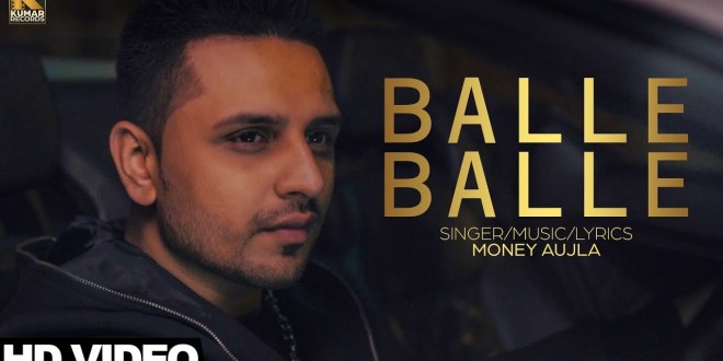 Lyrics and Video: Balle Balle | Money Aujla