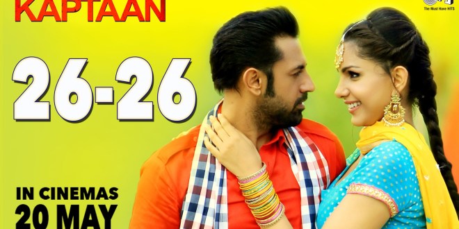 Lyrics and Video: 26 26, Kaptaan | Gippy Grewal
