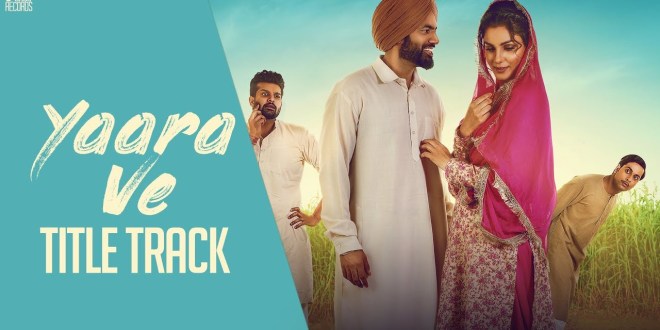 Title track of ‘Yaara Ve’ is dedicated to the purest emotion of friendship