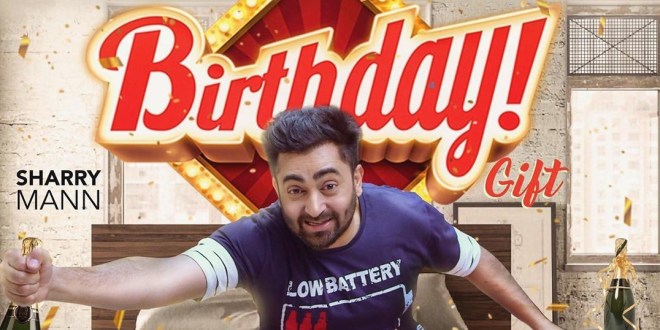 Sharry Mann’s new track ‘Birthday Gift’ tops the charts