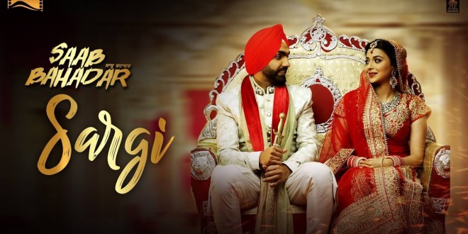 Sargi | Full Song with Lyrics | Saab Bahadar | Ammy Virk, Nimrat Khaira