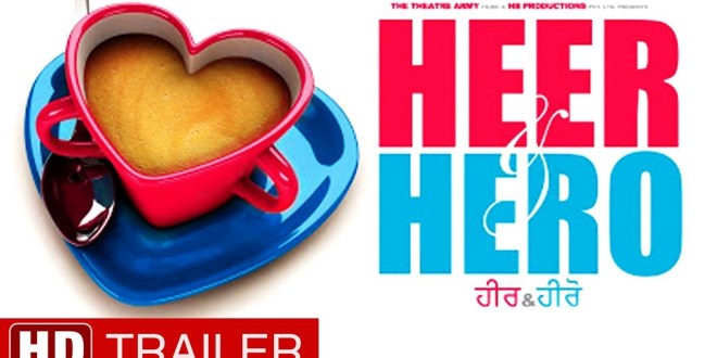 Theatrical Trailer: Heer and Hero Punjabi Movie