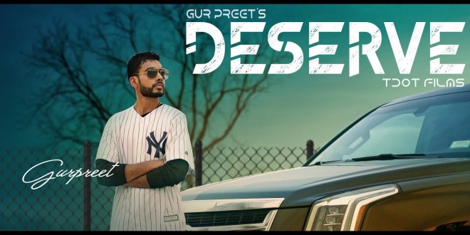 Lyrics and Video: Deserve | Gur Preet