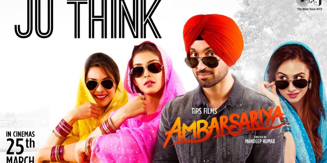 Lyrics and Video, Ju Think | Ambarsariya | Diljit Dosanjh