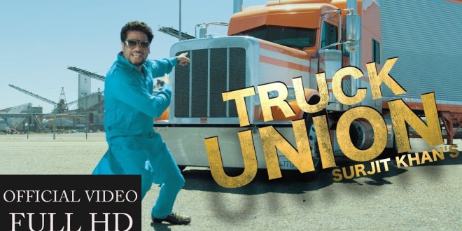 Lyrics and Video: Truck Union | Surjit Khan