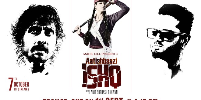 Theatrical Trailer: Aatishbaazi Ishq, Roshan Prince, Mahie Gill