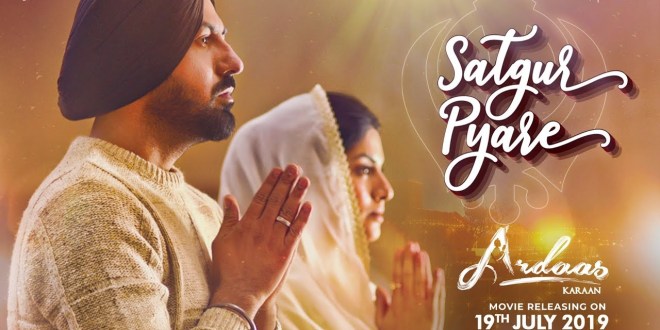 Satgur Pyare: New Track of Movie ‘Ardaas Karaan’ Released