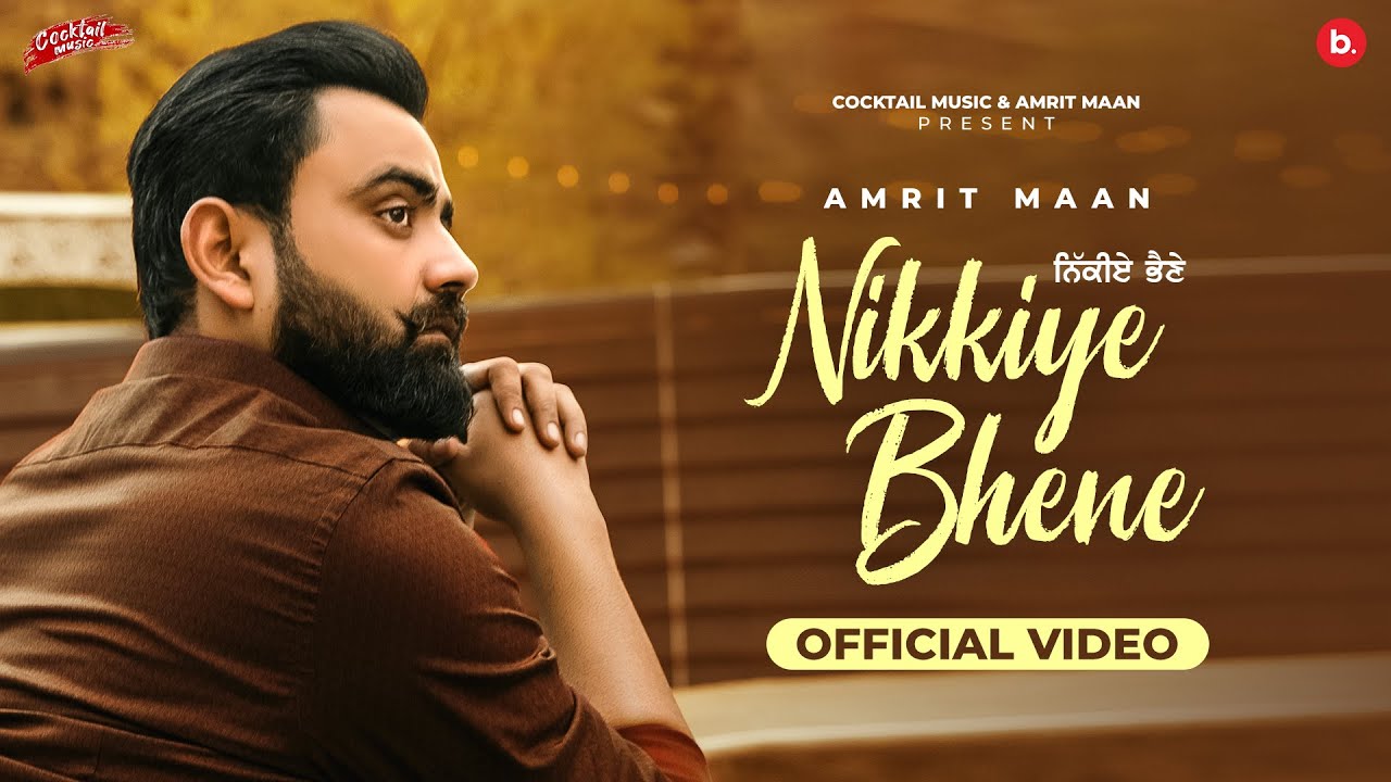 Latest Punjabi Song Nikkiya Bhene Sung By Amrit Maan Released
