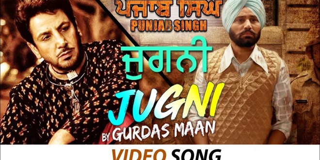 Lyrics and Video: Jugni | Gurdas Maan | Punjab Singh
