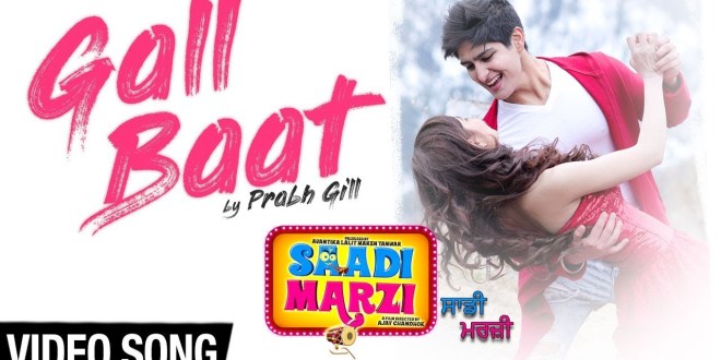 Gall Baat – Prabh Gill | Saadi Marzi | Full Song