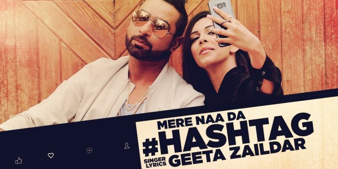 Lyrics and Video: Mere Naa Da Hashtag | Geeta Zaildar