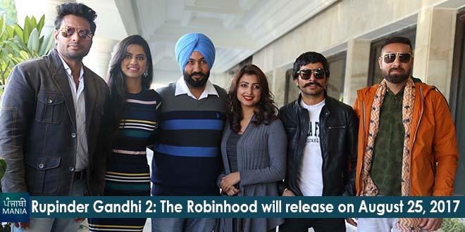 Rupinder Gandhi 2: The Robinhood will release on August 25, 2017 | Punjabi  Mania