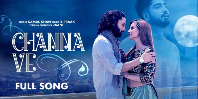 Latest Punjabi song Channa Ve from movie ‘Ucha Pind’ released
