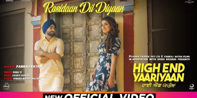 Rasidaan Dil Diyaan By Sanj V From Movie High End Yaariyaan Released