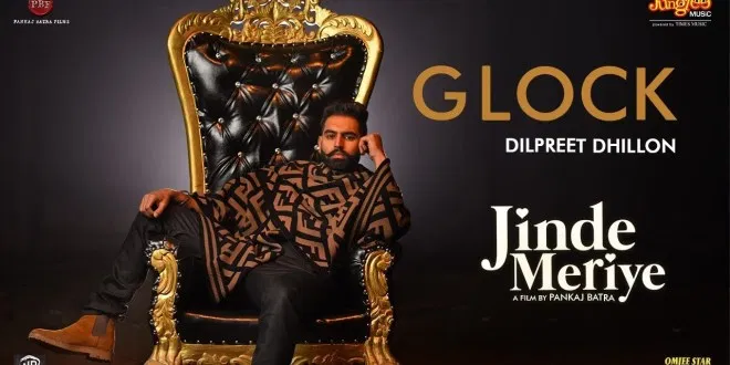 Latest Punjabi Song Glock From Movie Jinde Meriye Released
