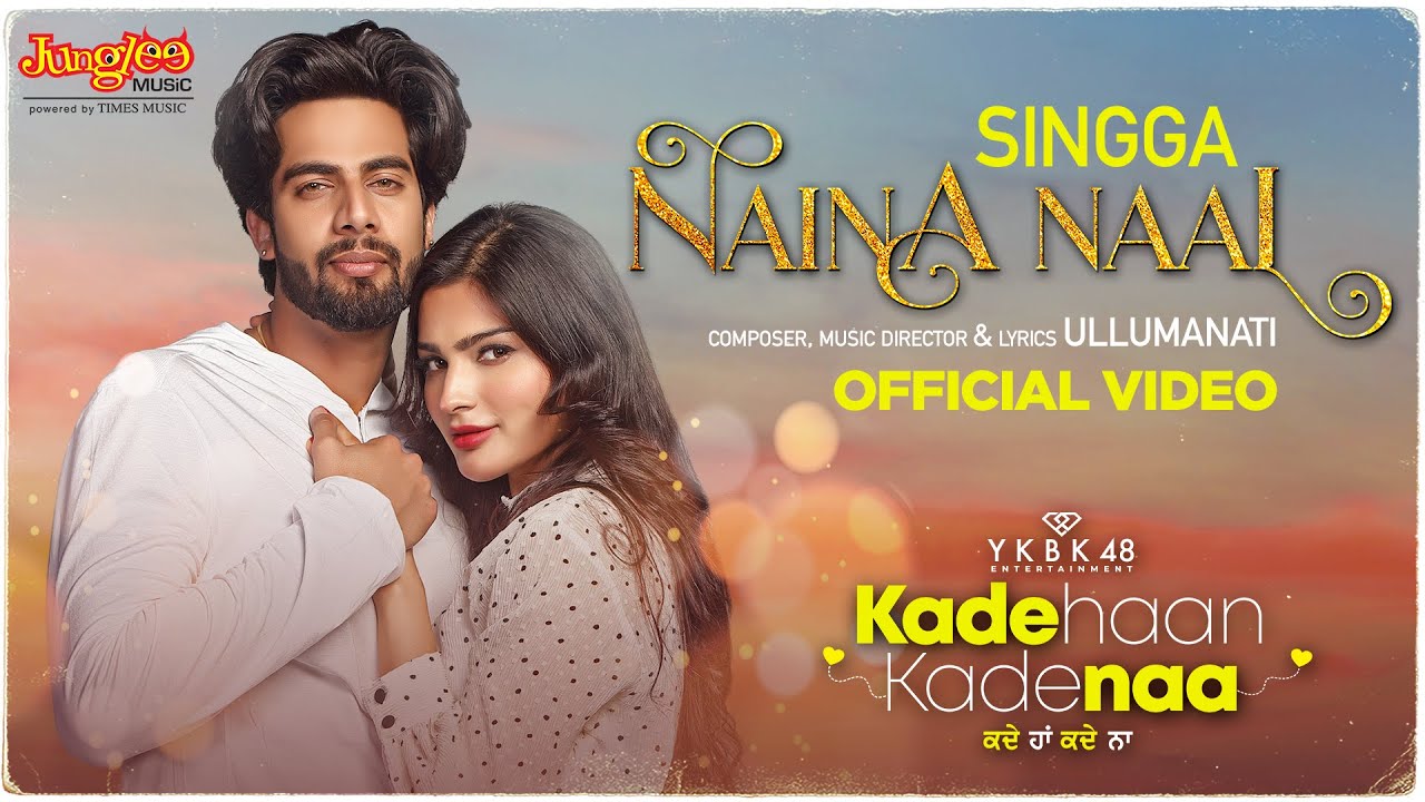 Latest Punjabi song Naina Naal from movie Kade Haan Kade Naa released