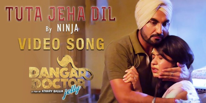Lyrics and Video: Tuta Jeha Dil | Dangar Doctor Jelly | Ninja