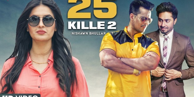 Lyrics and Video: 25 Kille 2 | Nishawn Bhullar