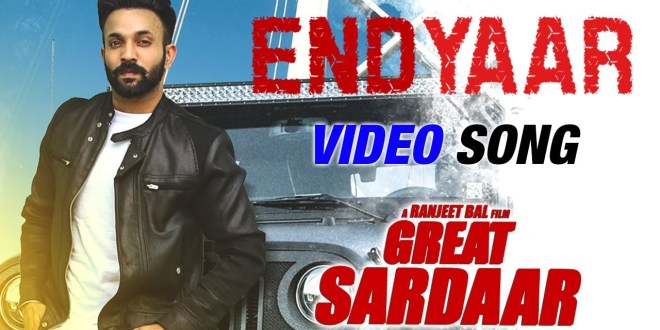 End Yaar, Song &amp; Lyrics – Great Sardaar