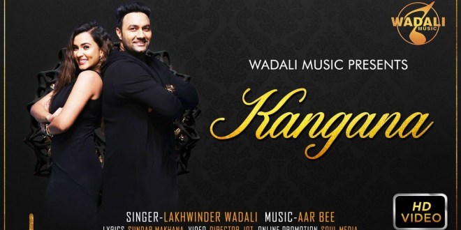 Lyrics and Video: Kangana | Lakhwinder Wadali