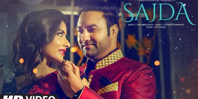 Lyrics and Video: Sajda | Lakhwinder Wadali