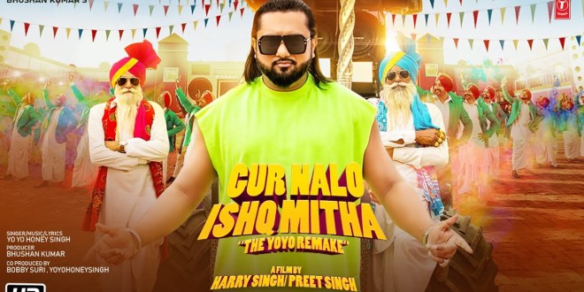 Gur Nalo Ishq Mitha (The YOYO Remake) | Yo Yo Honey Singh | Punjabi Song