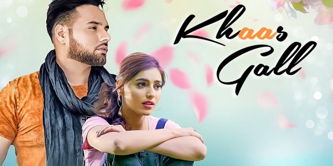 Lyrics and Video: Khaas Gall | Monty &amp; Waris