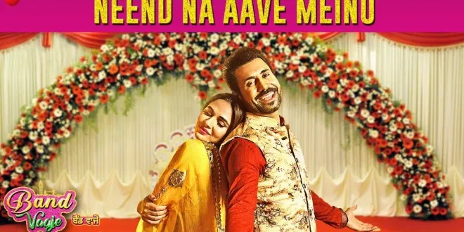 Latest Punjabi Song Neend Na Aave Meinu From Movie Band Vaaje Released