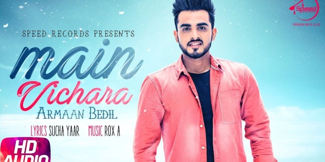 Lyrics and Video: Main Vichara | Armaan Bedil