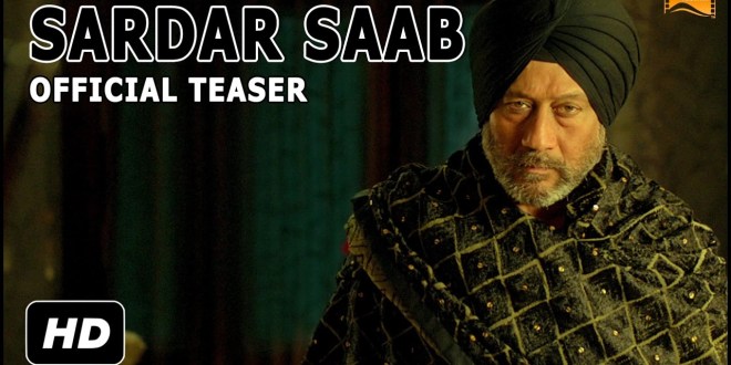 Teaser: Sardar Saab | Jackie Shroff, Guggu Gill, Daljeet Kalsi