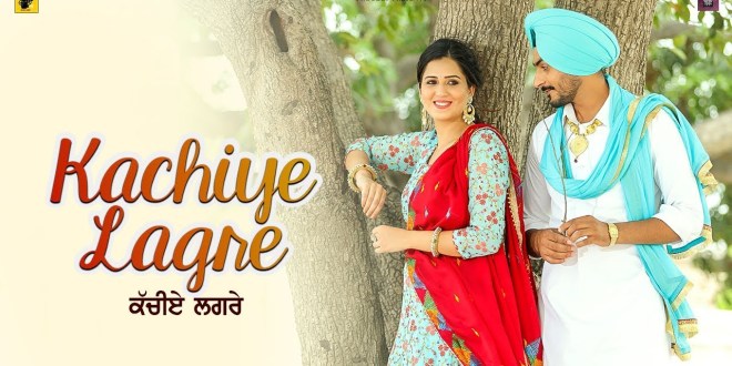 Latest Punjabi Song ‘Kachiye Lagre’ from movie Mindo Taseeldarni Released
