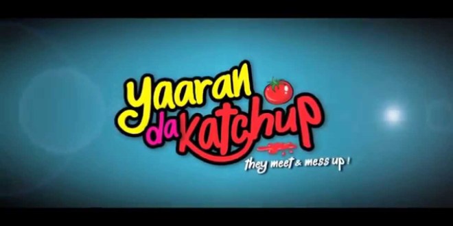 Theatrical Trailer: Yaaran Da Katchup Punjabi Movie