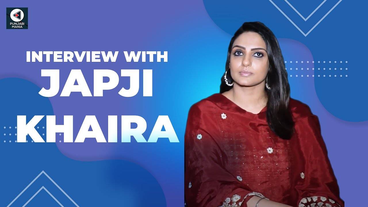 Interview with Japji Khaira | Cheta Singh | Punjabi Mania