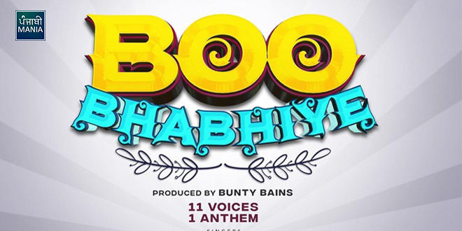 Bunty Bains To Bring Together 11 Singers In His Next Project – Boo Bhabhiye