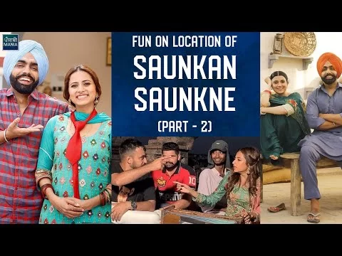 Sargun Mehta, Nimrat Khaira, Ammy Virk  | On Location Fun On Sets Of Saunkan Saunkne | Part 2