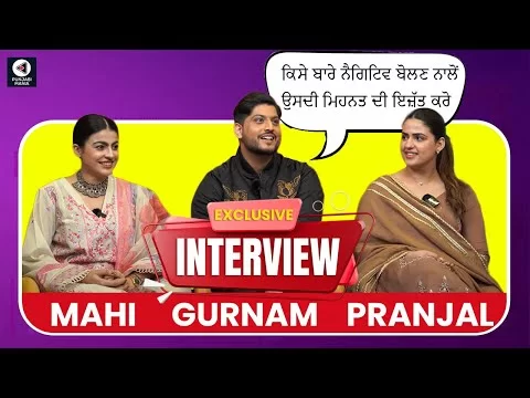 Gurnam Bhullar, Maahi Sharma, Pranjal Dahiya Exclusive Interview | Rose Rosy Te Gulab