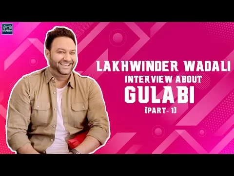 Lakhwinder Wadali Interview About Upcoming Song Gulabi | Interview Part 1 | Punjabi Mania