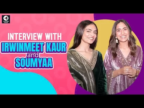 Irwinmeet Kaur and Soumyaa Interview | Oye Bhole Oye | Punjabi Movie | Punjabi Mania