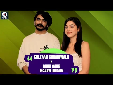Gulzaar Chhaniwala &amp; Mahi Gaur Exclusive Interview | DJ Wale Babu | New Punjabi Movies