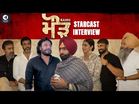 Maurh Team Interview | Ammy Virk, Dev Kharoud, Karaj Gill, Naiqra, Jarnail Singh| Punjabi Movie 2023