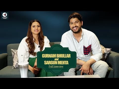 Gurnam Bhullar and Sargun Mehta | Full Interview | Nigah Marda Ayi Ve | Punjabi Mania Interviews