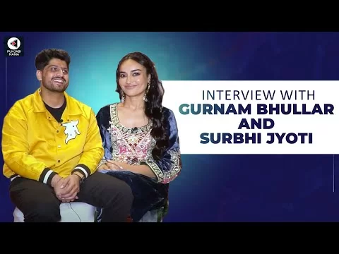Gurnam Bhullar and Surbhi Jyoti Interview | Khadari |  Punjabi Movie | Punjabi Mania