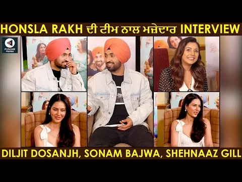 Fun Interview with Diljit Dosanjh, Sonam Bajwa &amp; Shehnaaz Gill About Honsla Rakh | Punjabi Mania