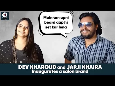 Dev Kharoud and Japji Khaira shares beauty hacks | Salon Inauguration | Punjabi Mania