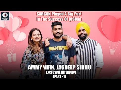 Sargun Mehta's Huge Part In Success Of Qismat | Ammy Virk, Jagdeep Sidhu Interview Part 1 | Qismat 2