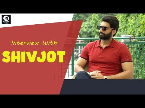 Interview: Shivjot on his Punjabi Cinema debut with Chidiyan Da Chamba | Punjabi Mania