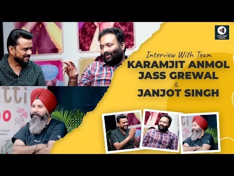 Any How Mitti Pao Team Interview: Karamjit Anmol, Jass Grewal, Janjot Singh | New Punjabi Movie